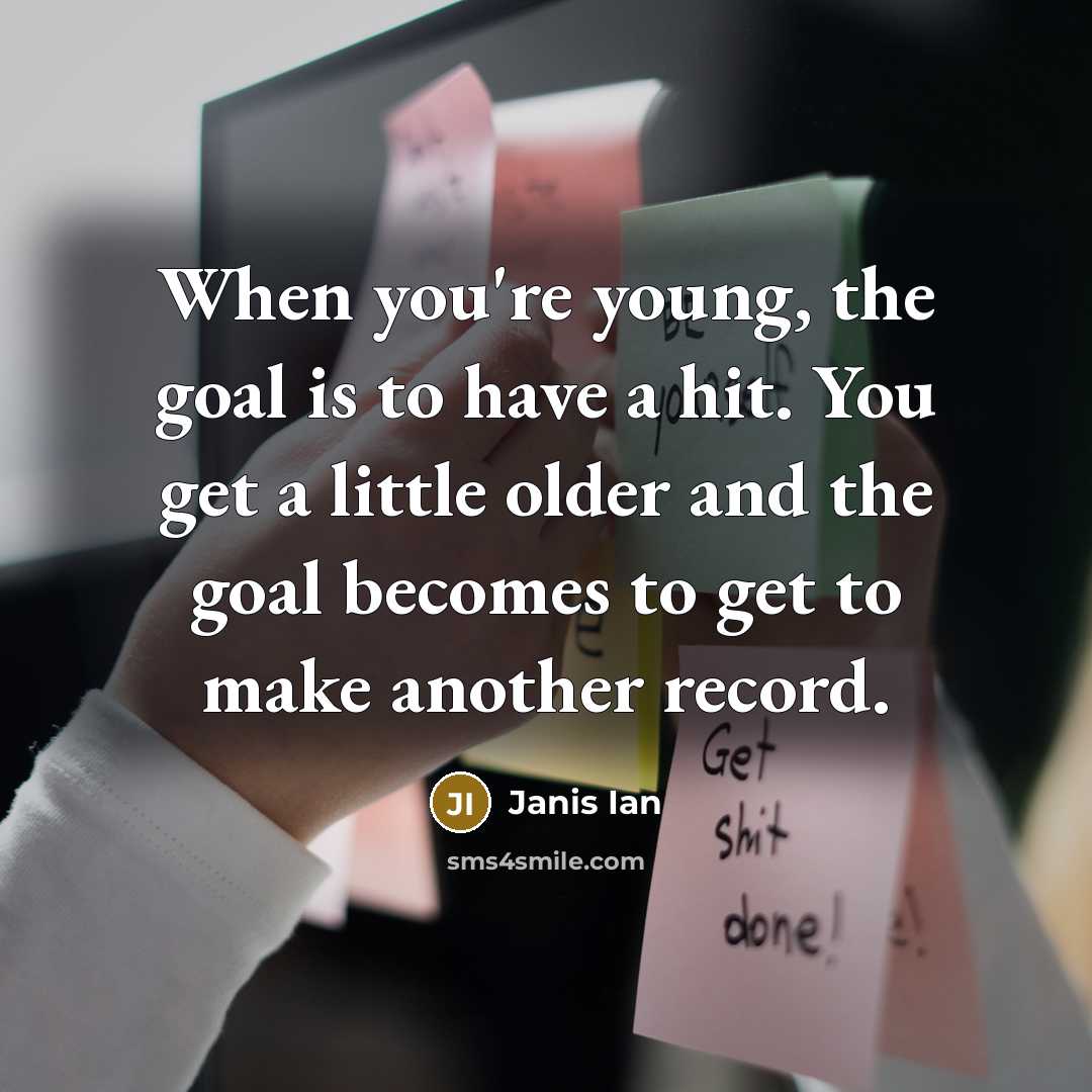 “When you're young, the goal is to have a hit.…” quote by Janis Ian