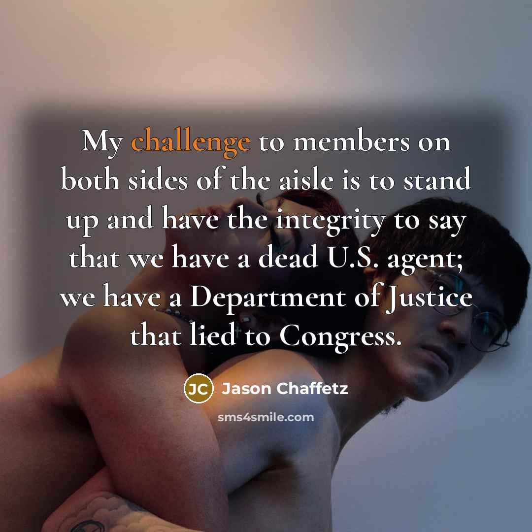 “My challenge to members on both sides of the aisle…” quote by Jason Chaffetz