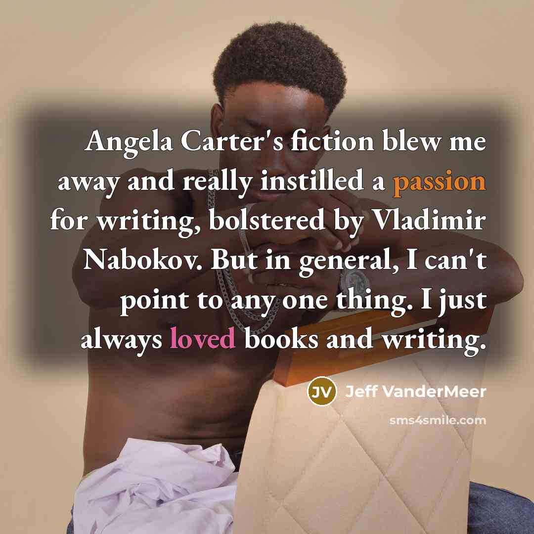 “Angela Carter's fiction blew me away and really instilled a…” quote by Jeff VanderMeer