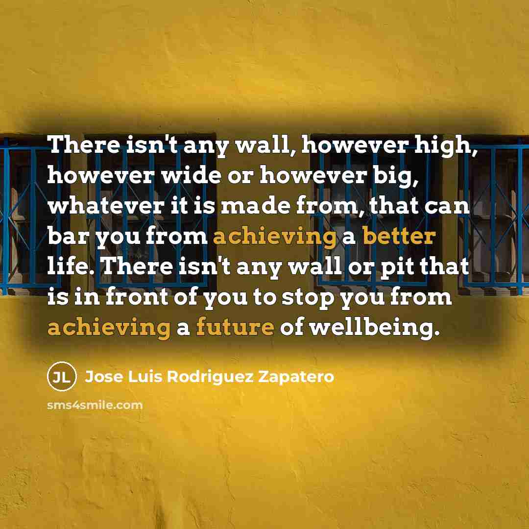 “There isn't any wall, however high, however wide or however…” quote by Jose Luis Rodriguez Zapatero