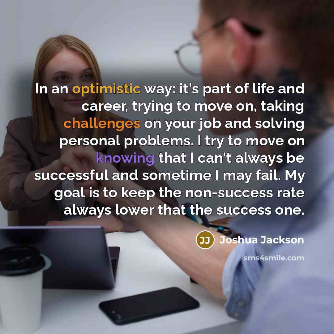 “In an optimistic way: it's part of life and career,…” quote by Joshua Jackson