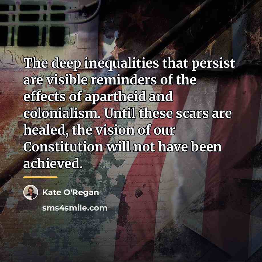 “The deep inequalities that persist are visible reminders of the…” quote by Kate O'Regan