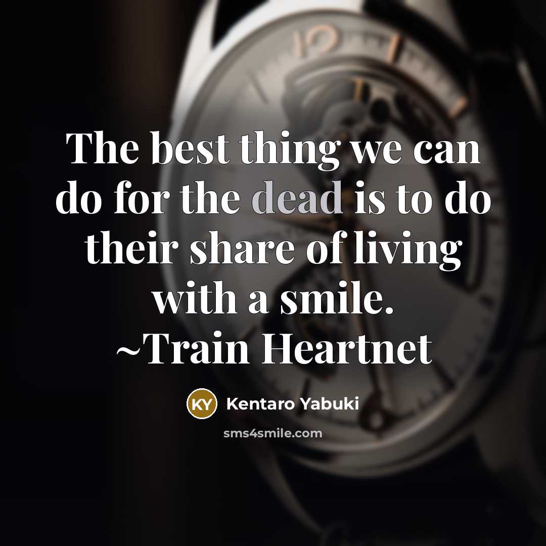 “The best thing we can do for the dead is…” quote by Kentaro Yabuki