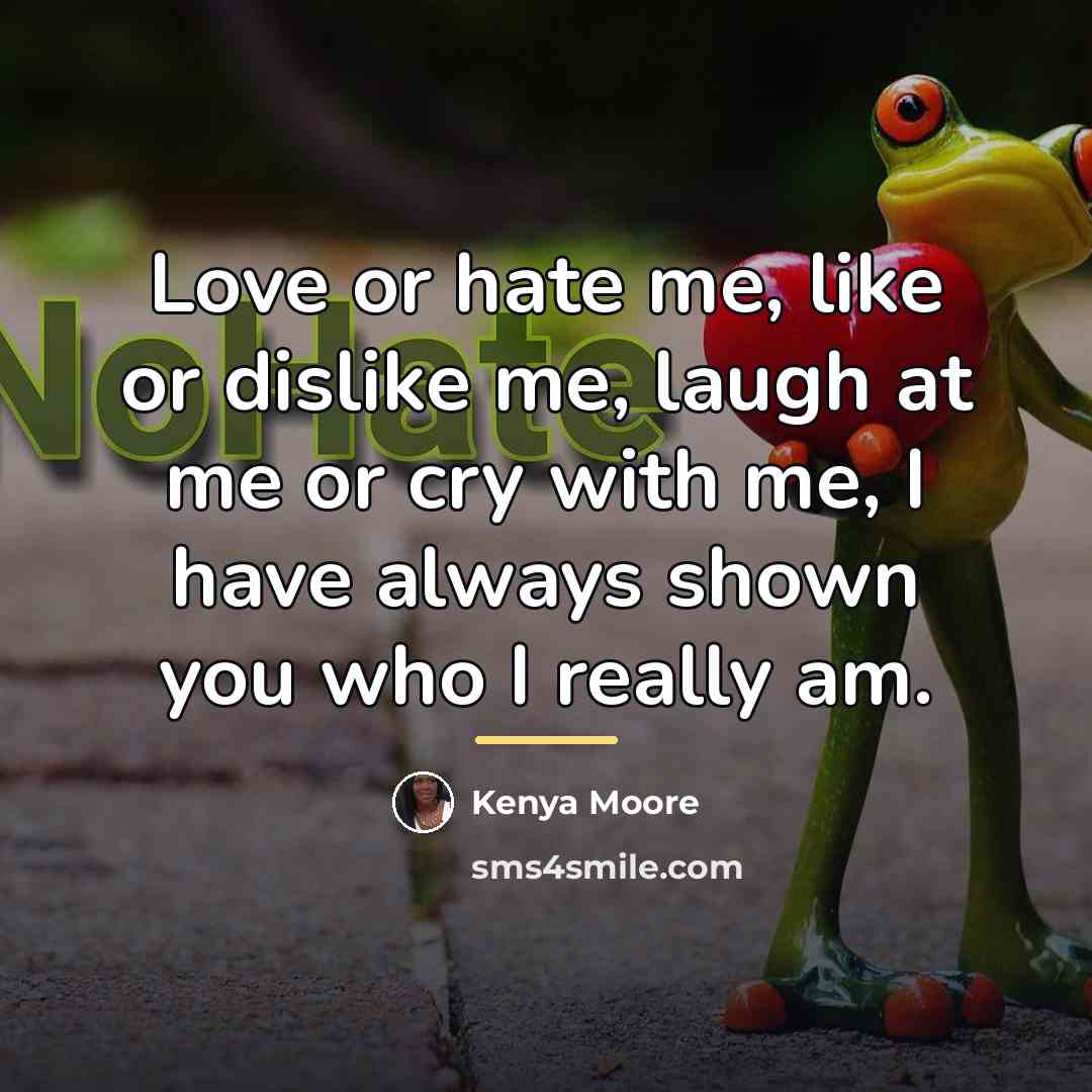 “Love or hate me, like or dislike me, laugh at…” quote by Kenya Moore