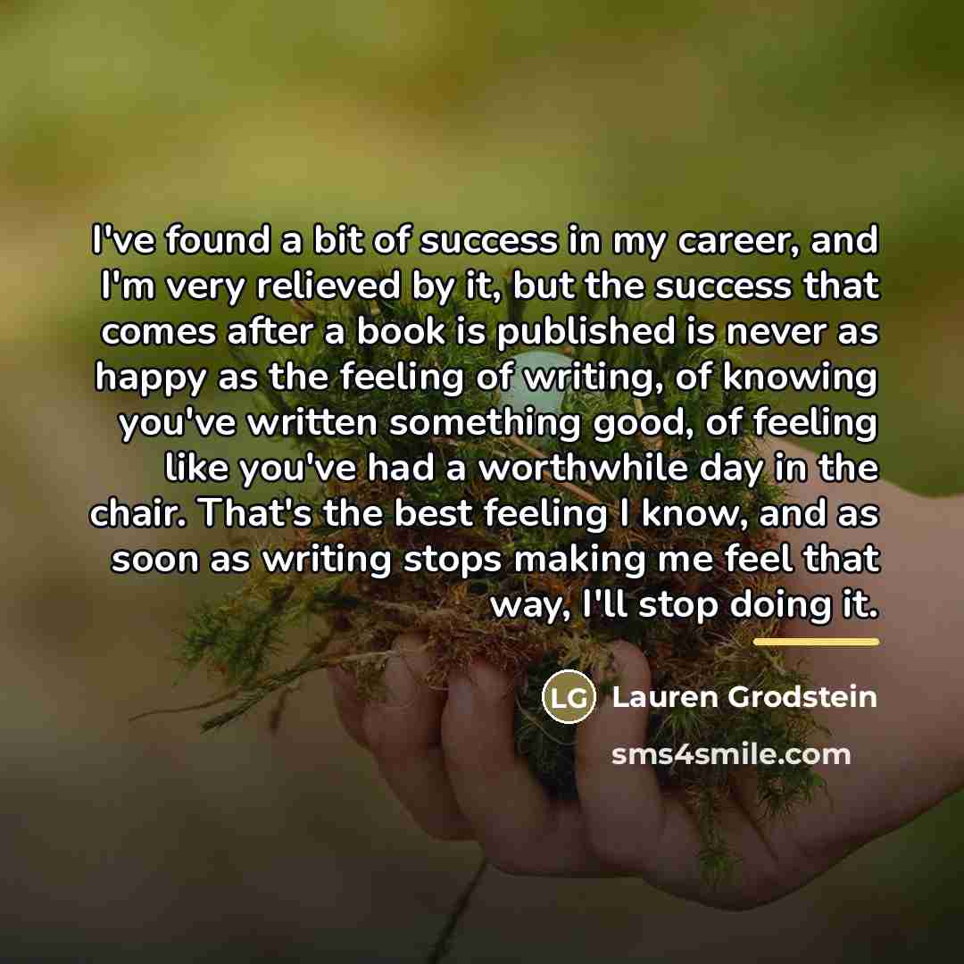 “I've found a bit of success in my career, and…” quote by Lauren Grodstein