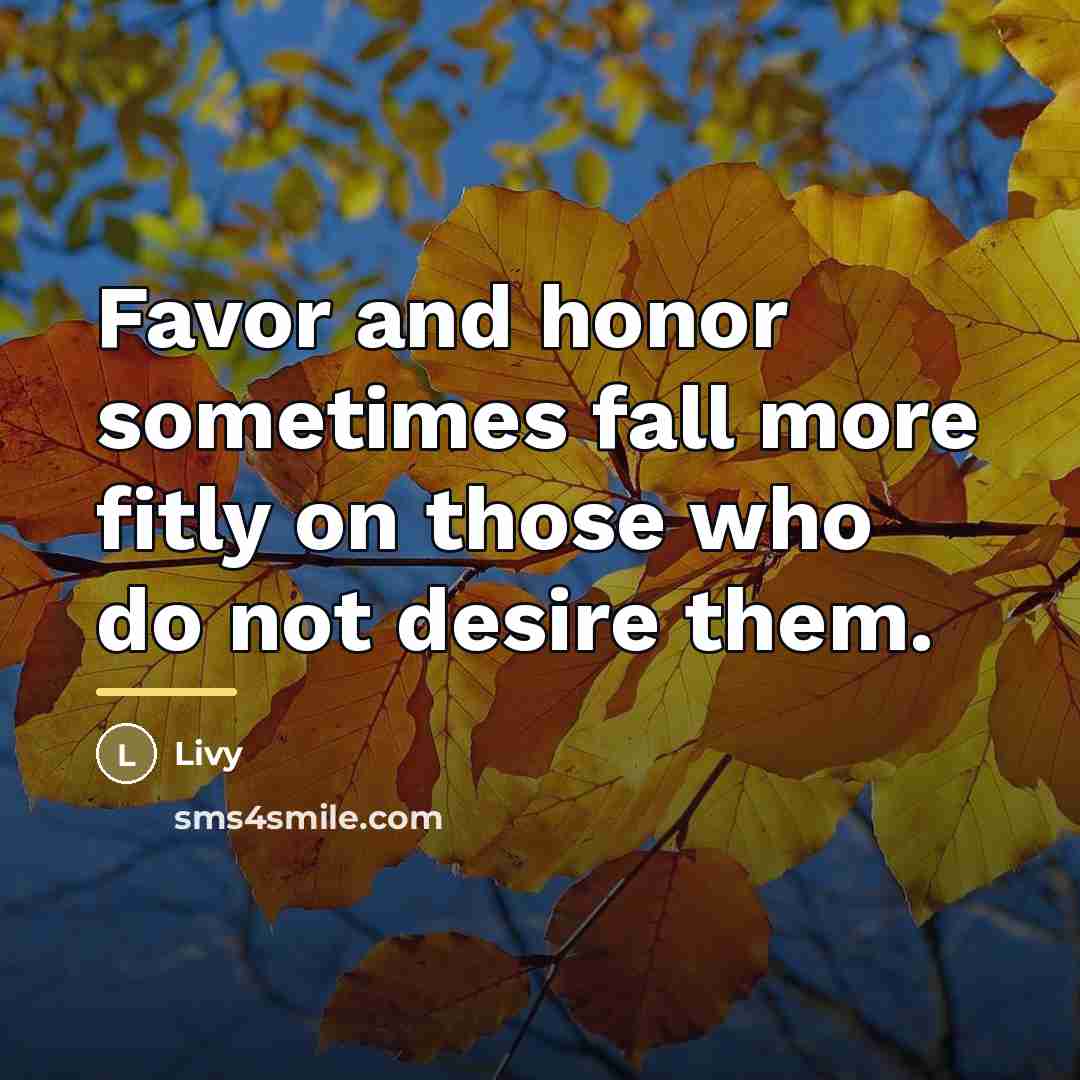 “Favor and honor sometimes fall more fitly on those who…” quote by Livy