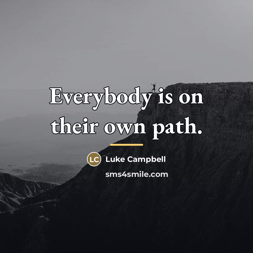 “Everybody is on their own path.…” quote by Luke Campbell