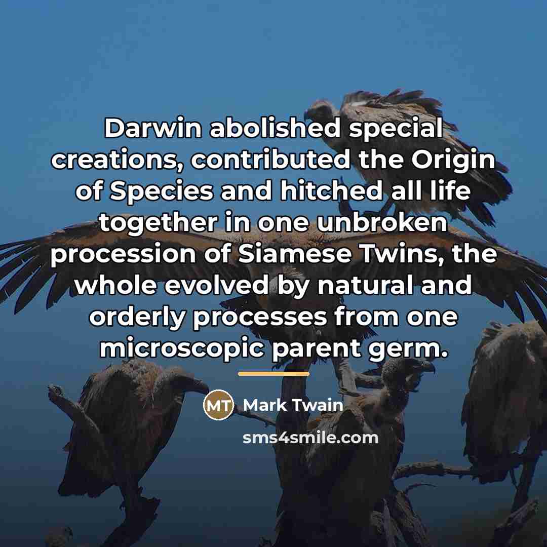 “Darwin abolished special creations, contributed the Origin of Species and…” quote by Mark Twain
