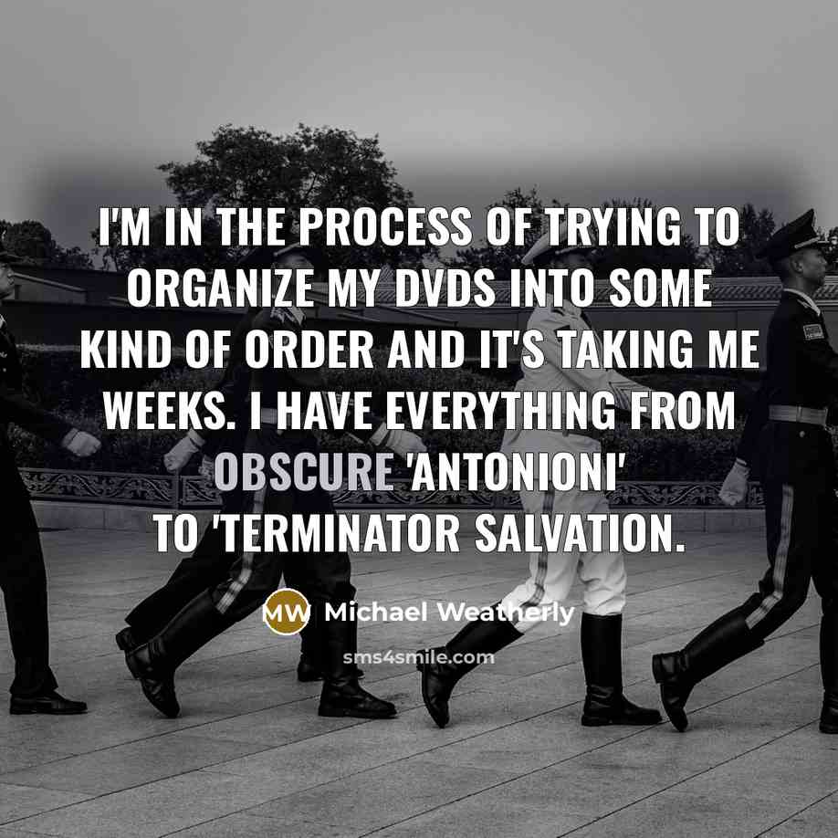 “I'm in the process of trying to organize my DVDs…” quote by Michael Weatherly