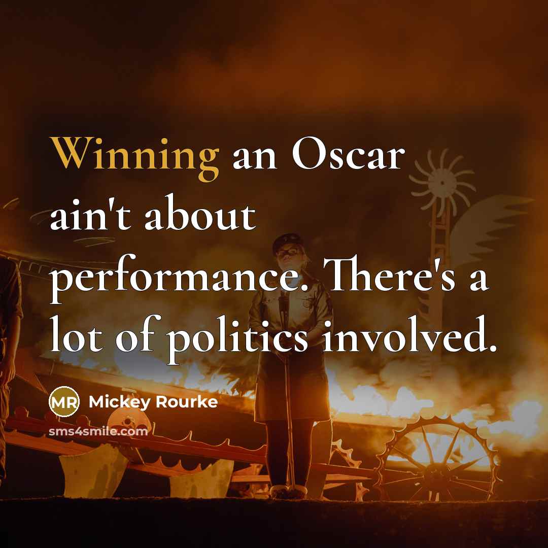 “Winning an Oscar ain't about performance. There's a lot of…” quote by Mickey Rourke