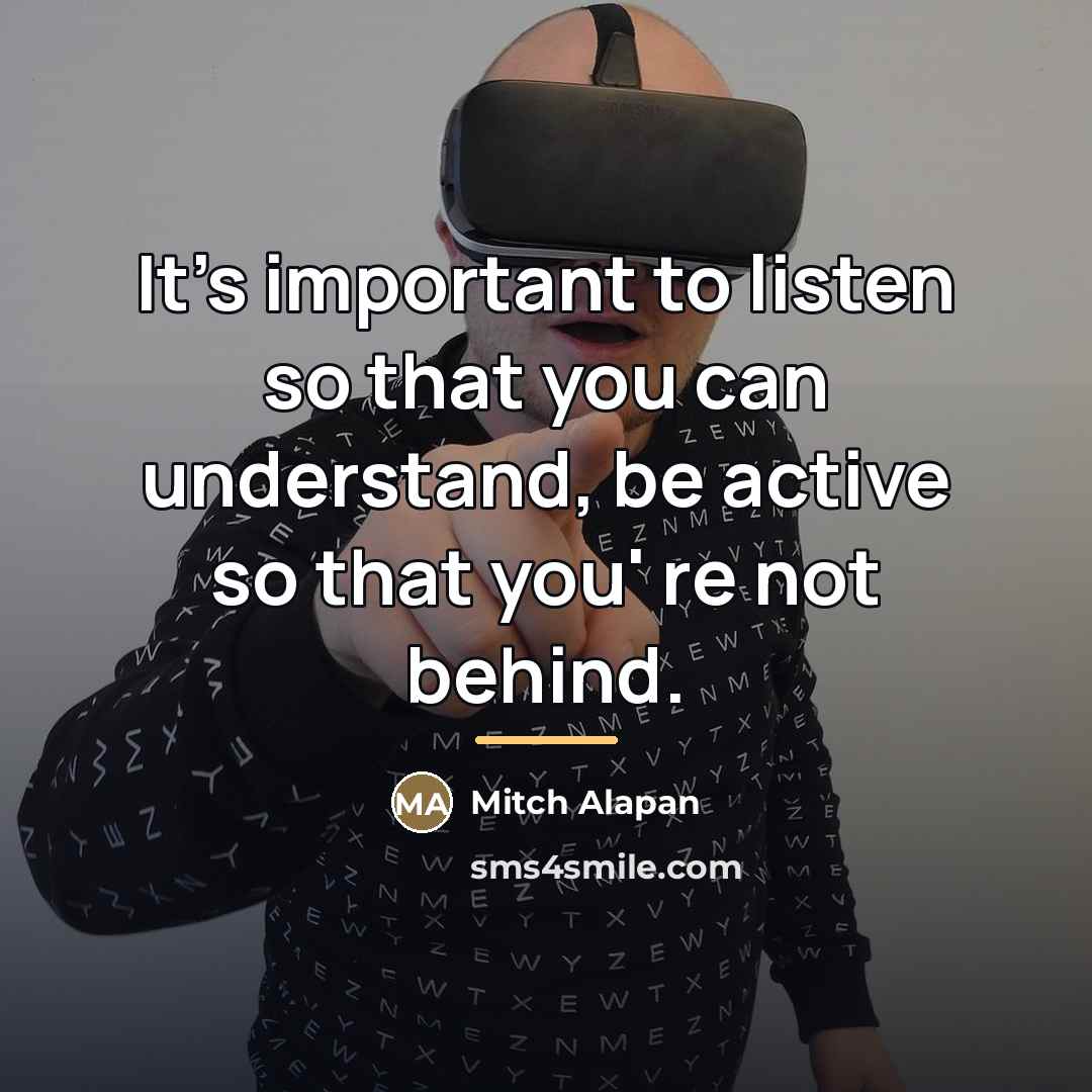 “It's important to listen so that you can understand, be…” quote by Mitch Alapan