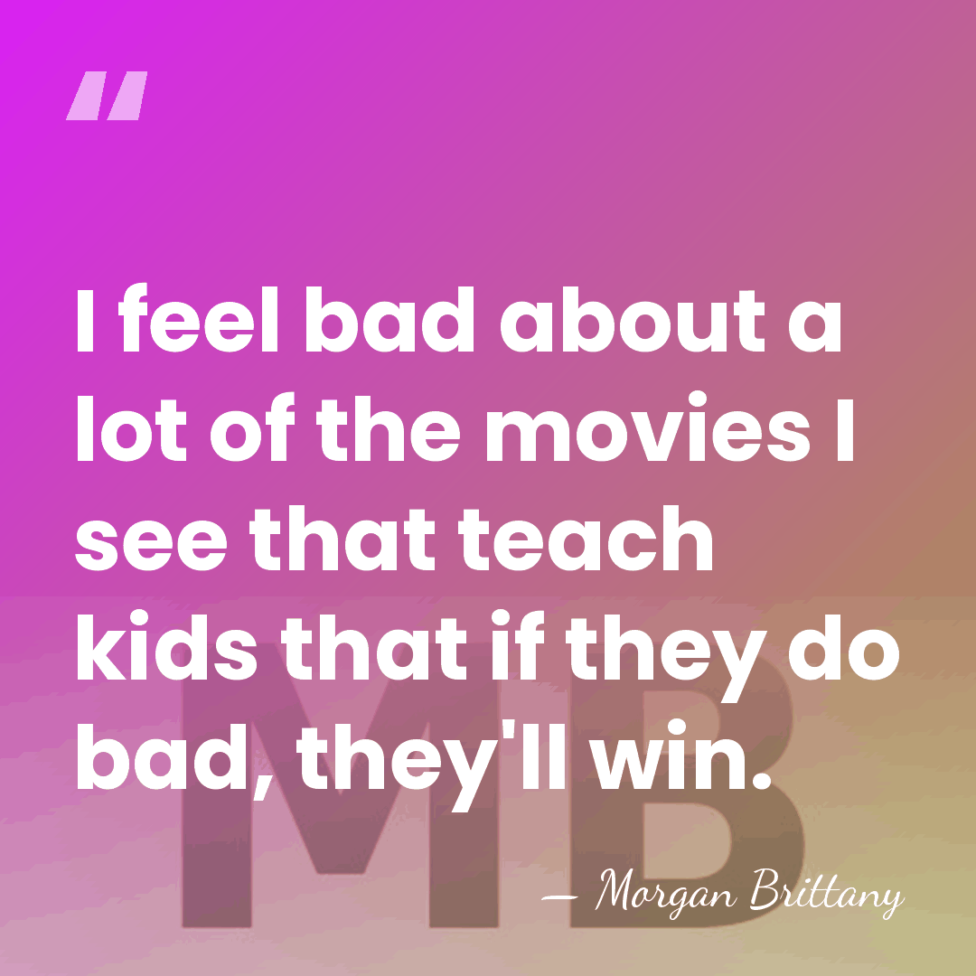 I feel bad about a lot of the movies I see that&hellip; - Morgan Brittany