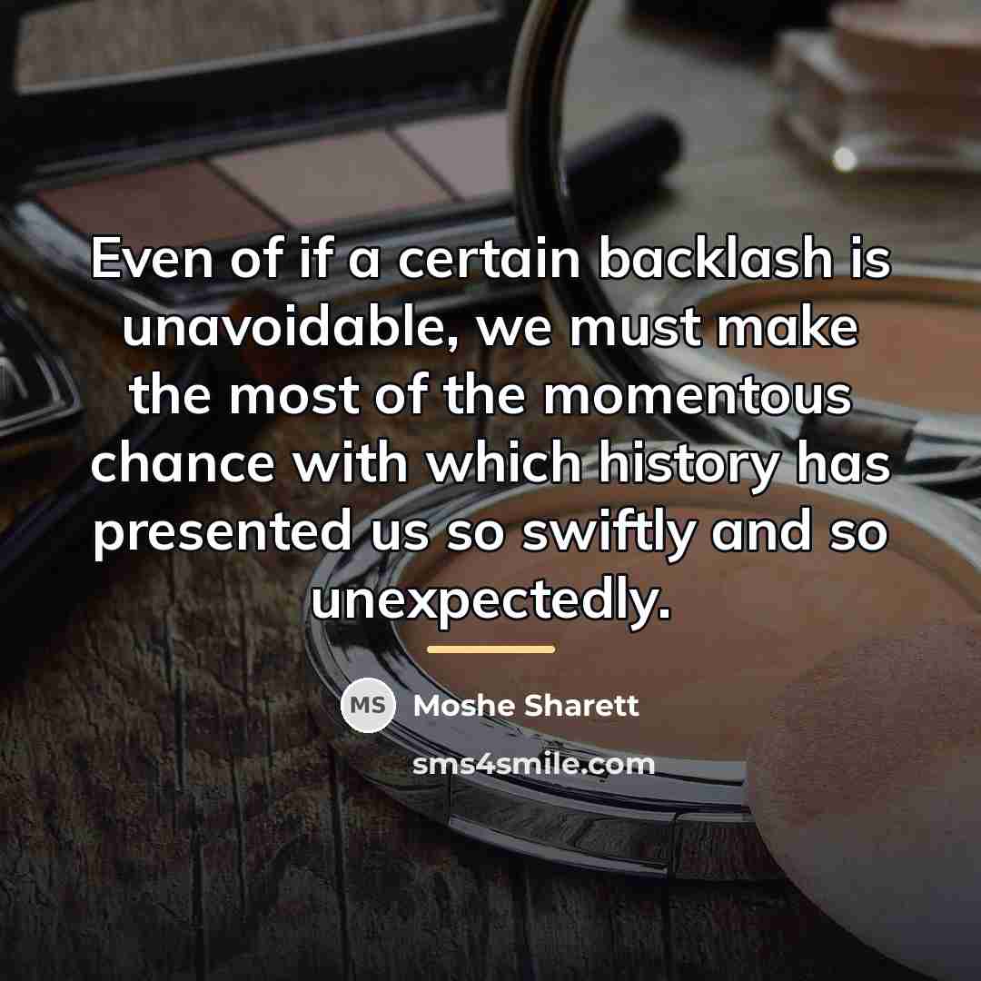 “Even of if a certain backlash is unavoidable, we must…” quote by Moshe Sharett