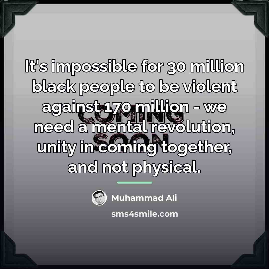 “It's impossible for 30 million black people to be violent…” quote by Muhammad Ali