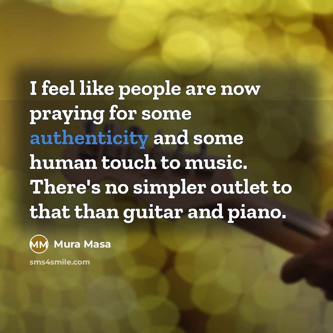 “I feel like people are now praying for some authenticity…” quote by Mura Masa