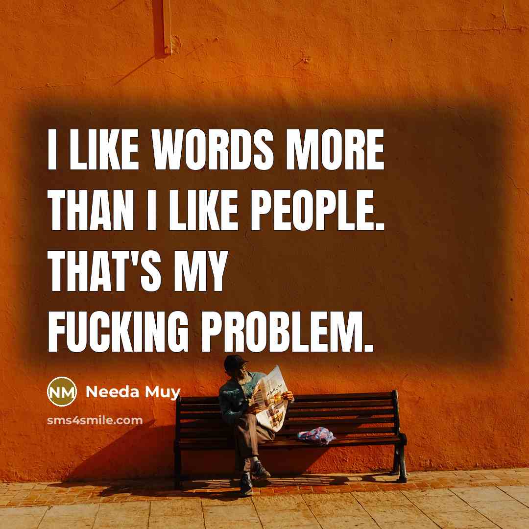 “I like words more than I like people. That's my…” quote by Needa Muy