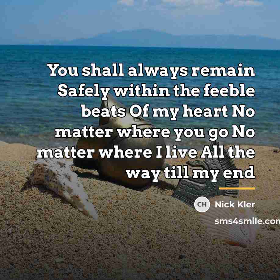 “You shall always remain Safely within the feeble beats Of…” quote by Nick Kler