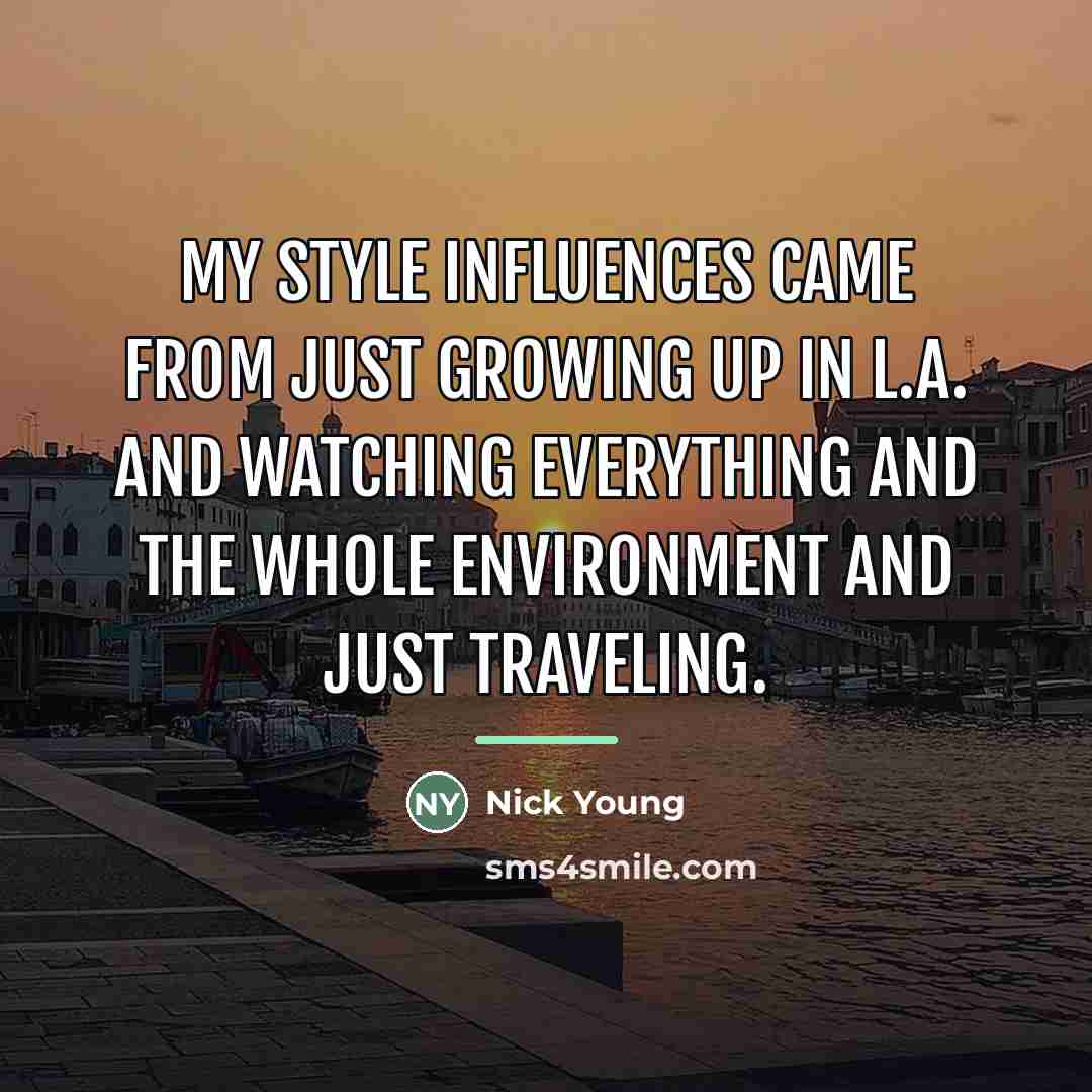 “My style influences came from just growing up in L.A.…” quote by Nick Young