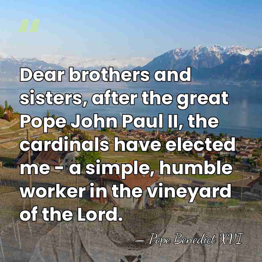Dear brothers and sisters, after the great Pope John Paul II, the&hellip; - Pope Benedict XVI