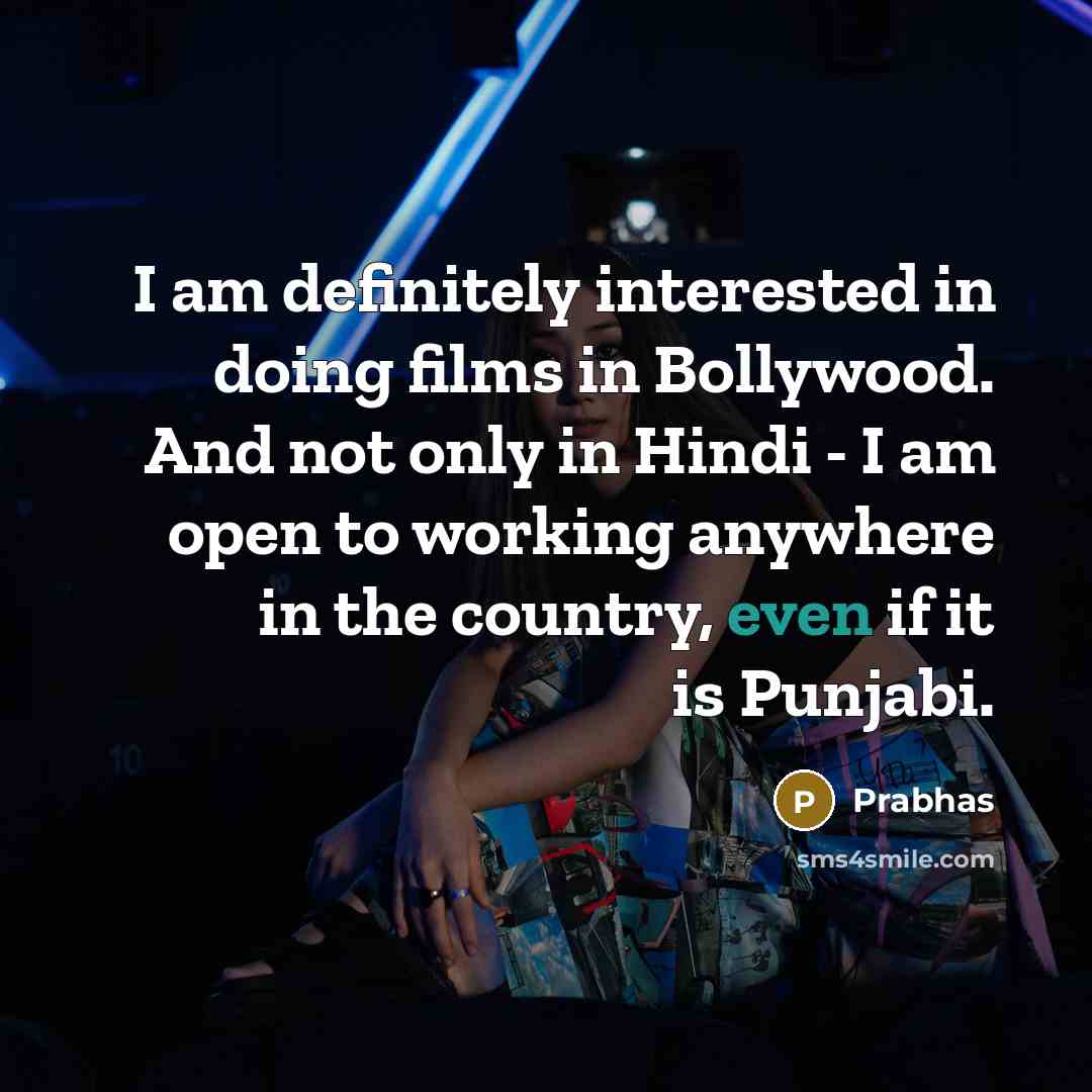 “I am definitely interested in doing films in Bollywood. And…” quote by Prabhas