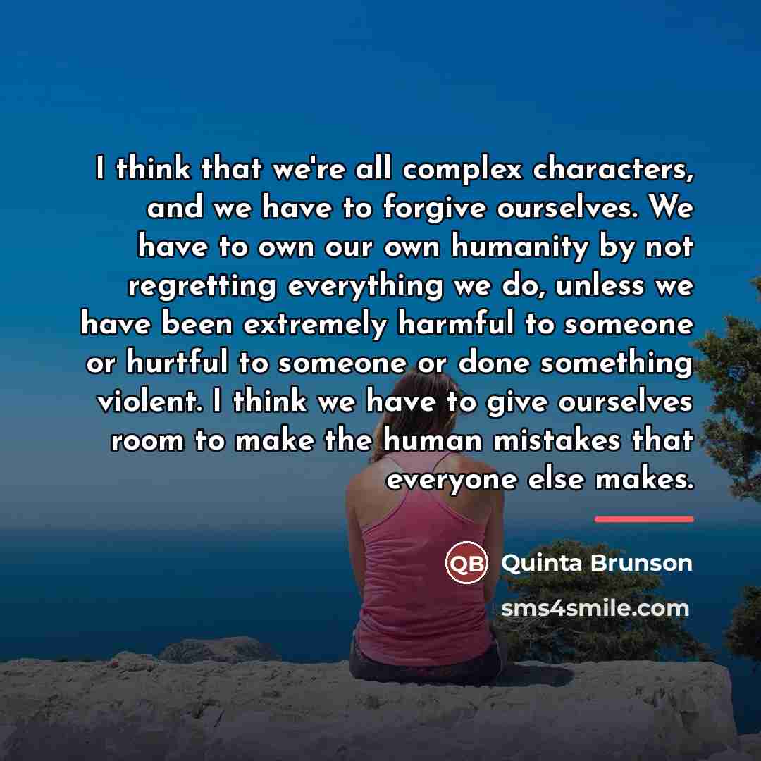 “I think that we're all complex characters, and we have…” quote by Quinta Brunson
