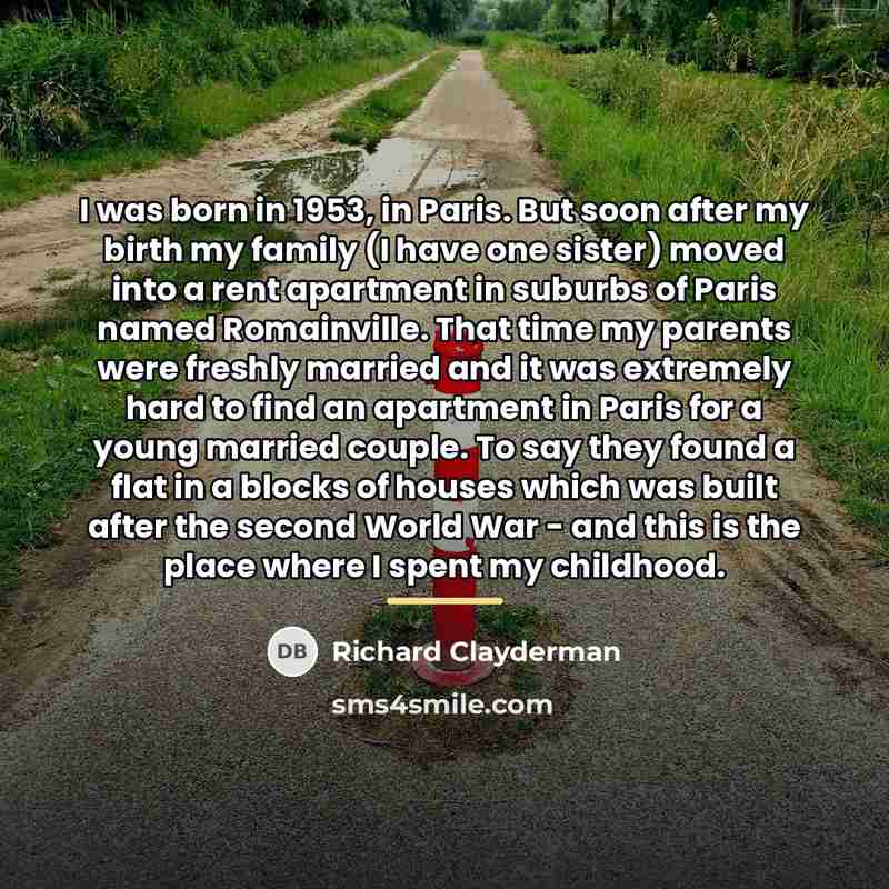 “I was born in 1953, in Paris. But soon after…” quote by Richard Clayderman