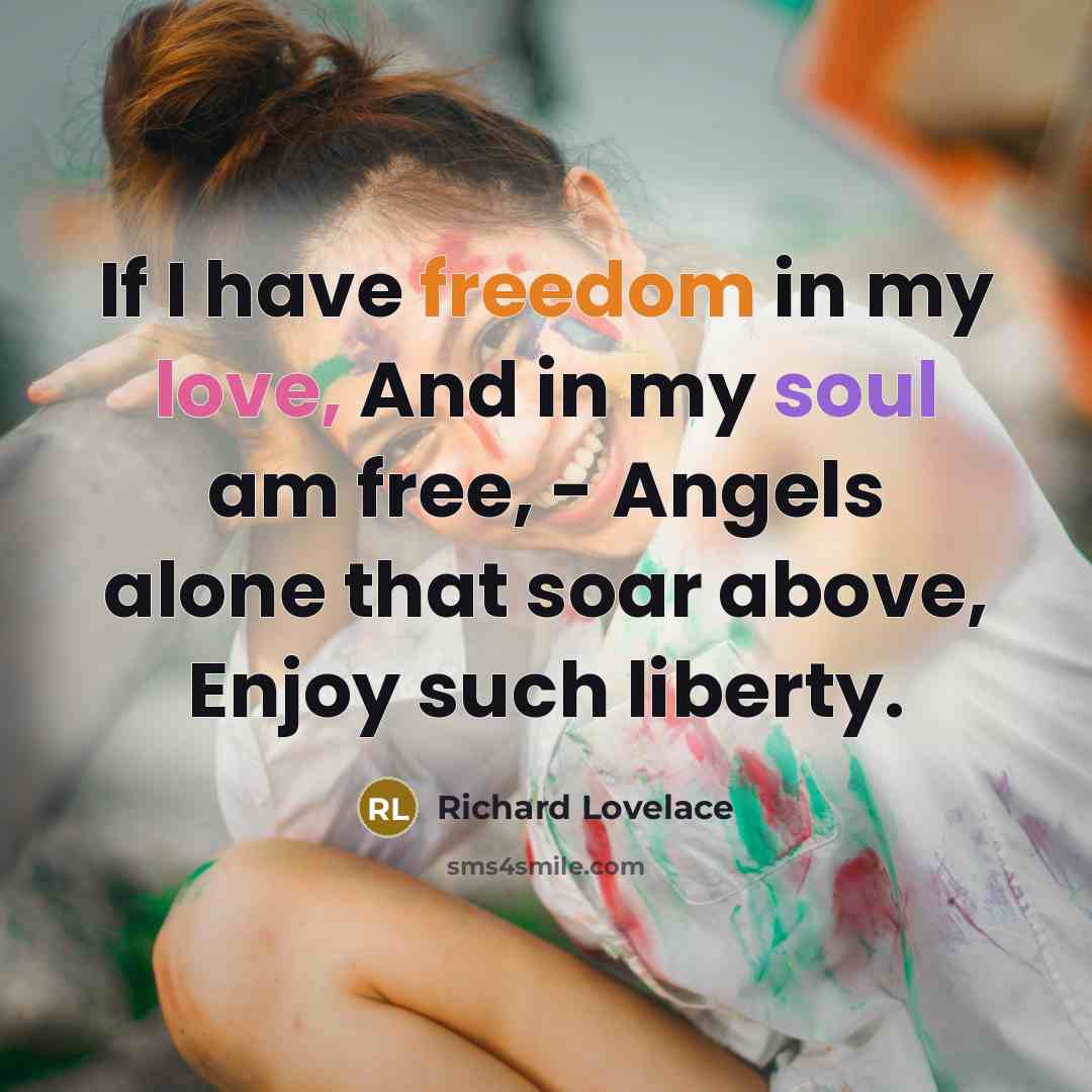 “If I have freedom in my love, And in my…” quote by Richard Lovelace