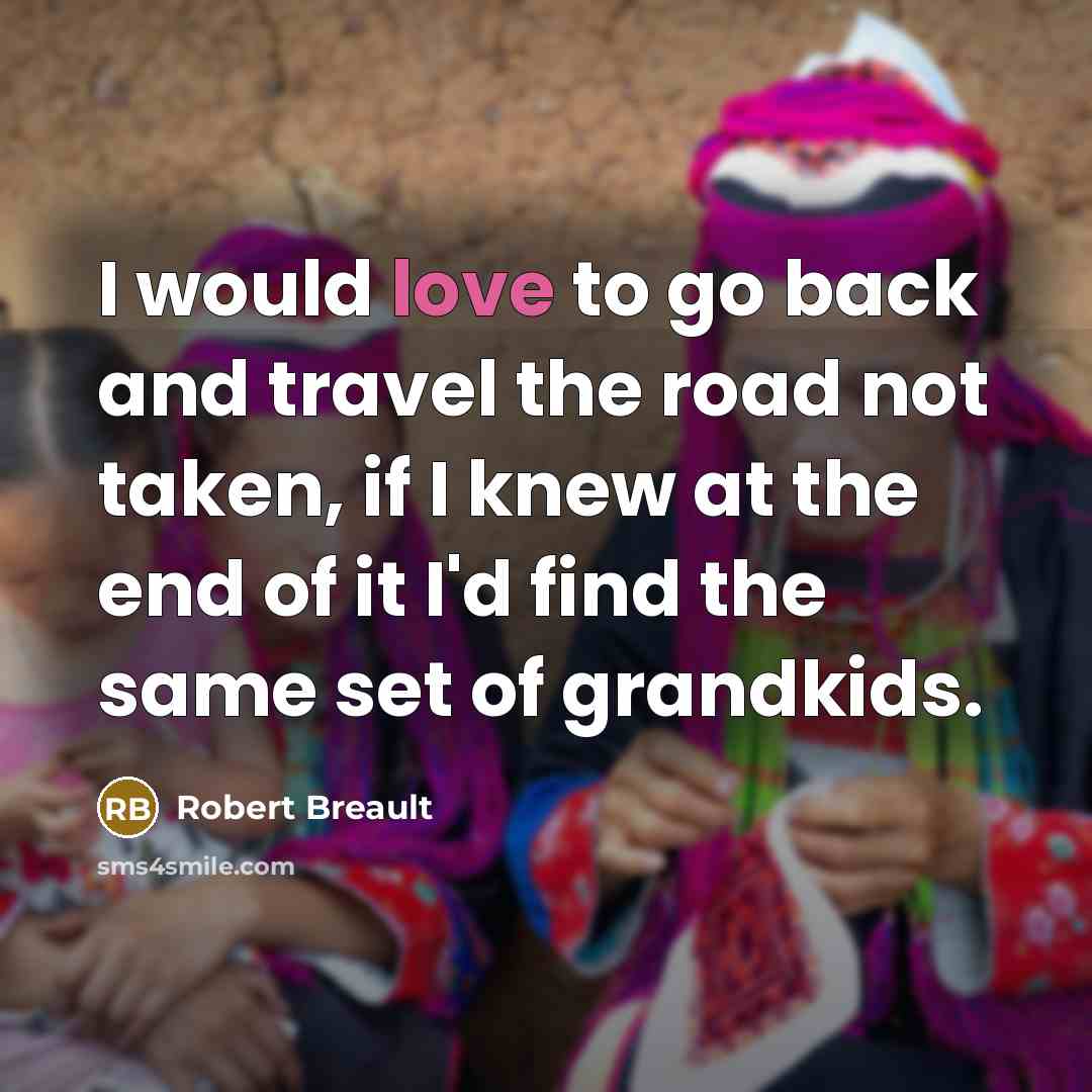 “I would love to go back and travel the road…” quote by Robert Breault