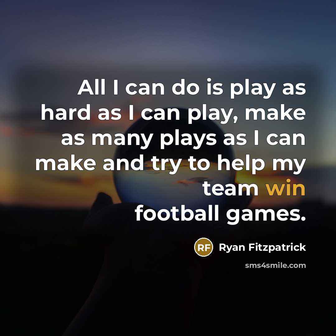 “All I can do is play as hard as I…” quote by Ryan Fitzpatrick