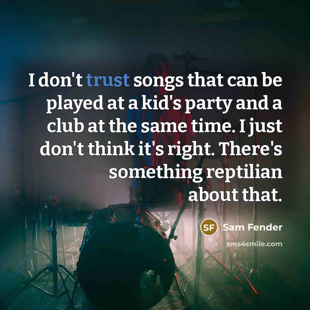 “I don't trust songs that can be played at a…” quote by Sam Fender