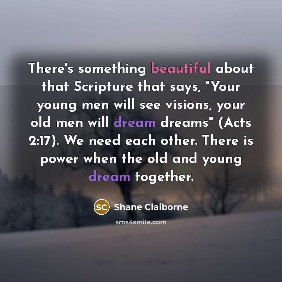 “There's something beautiful about that Scripture that says, "Your young…” quote by Shane Claiborne