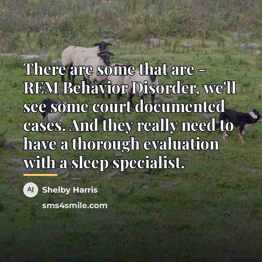 “There are some that are - REM Behavior Disorder, we'll…” quote by Shelby Harris