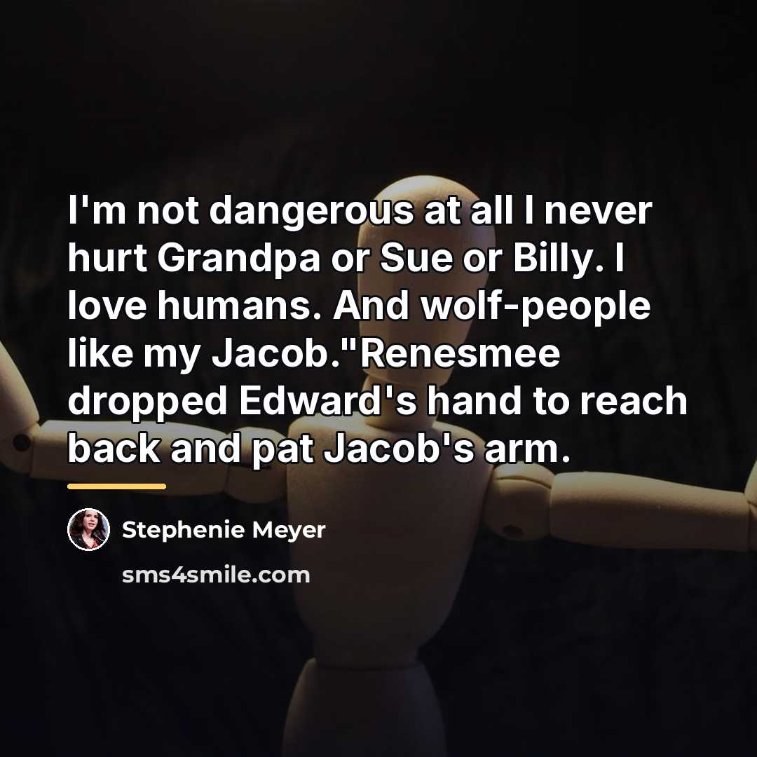 “I'm not dangerous at all I never hurt Grandpa or…” quote by Stephenie Meyer