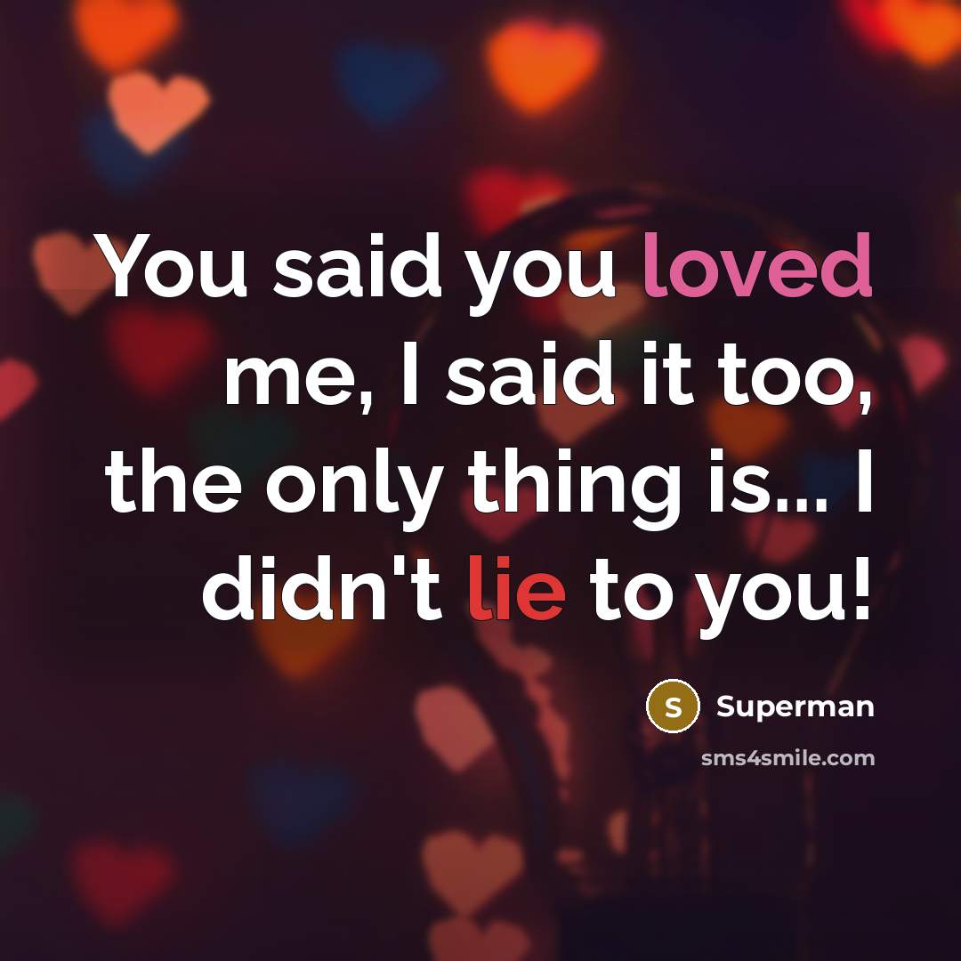 “You said you loved me, I said it too, the…” quote by Superman