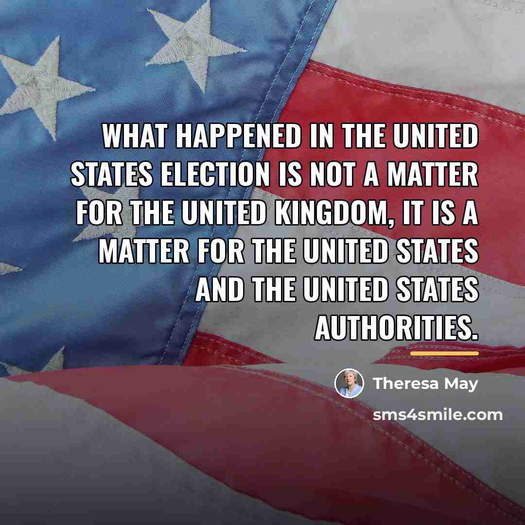 “What happened in the United States election is not a…” quote by Theresa May
