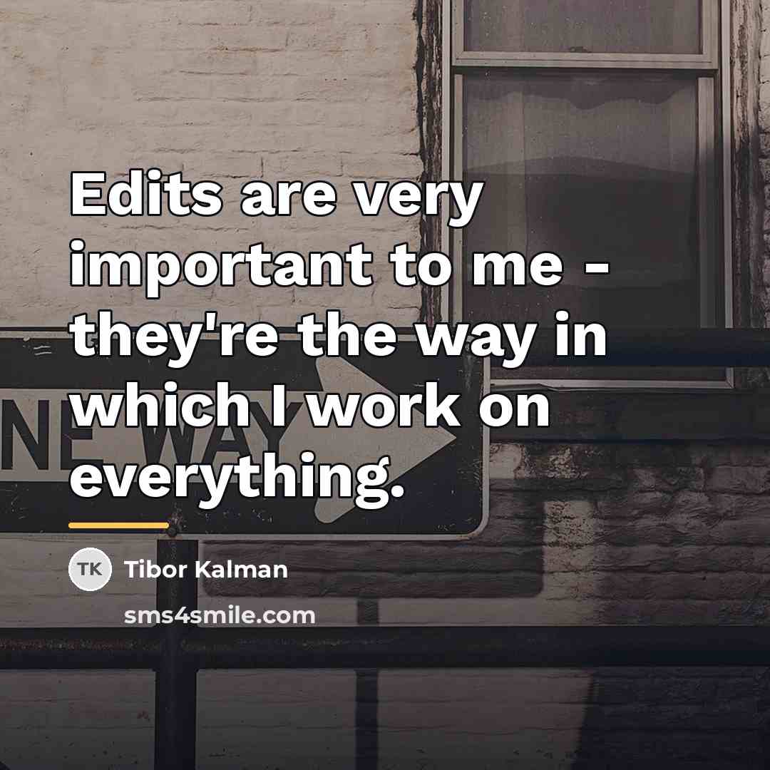 “Edits are very important to me - they're the way…” quote by Tibor Kalman