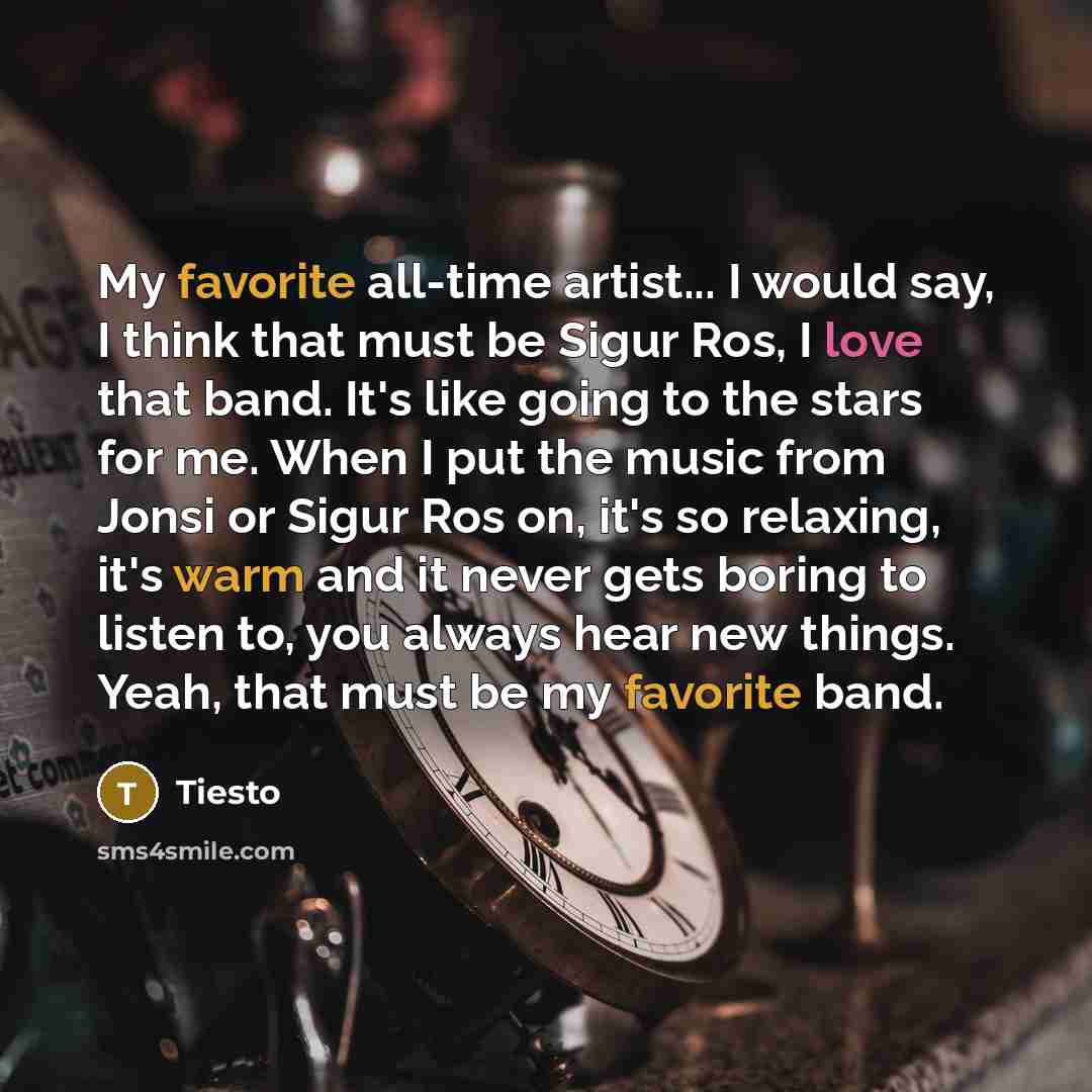 “My favorite all-time artist... I would say, I think that…” quote by Tiesto