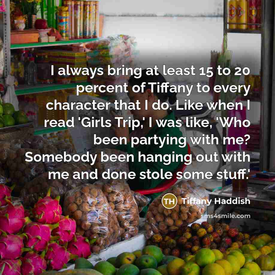 “I always bring at least 15 to 20 percent of…” quote by Tiffany Haddish