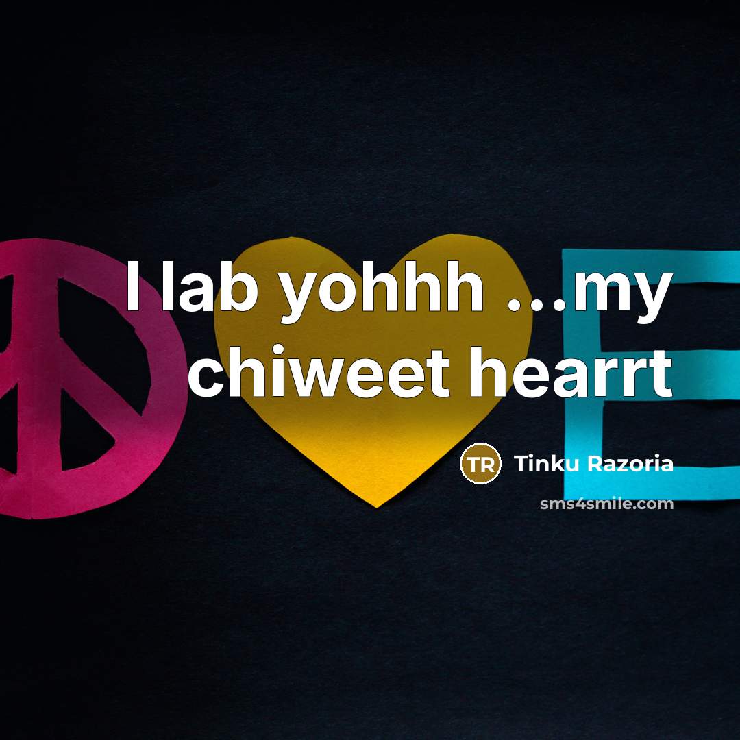 “I lab yohhh ....my chiweet hearrt…” quote by Tinku Razoria