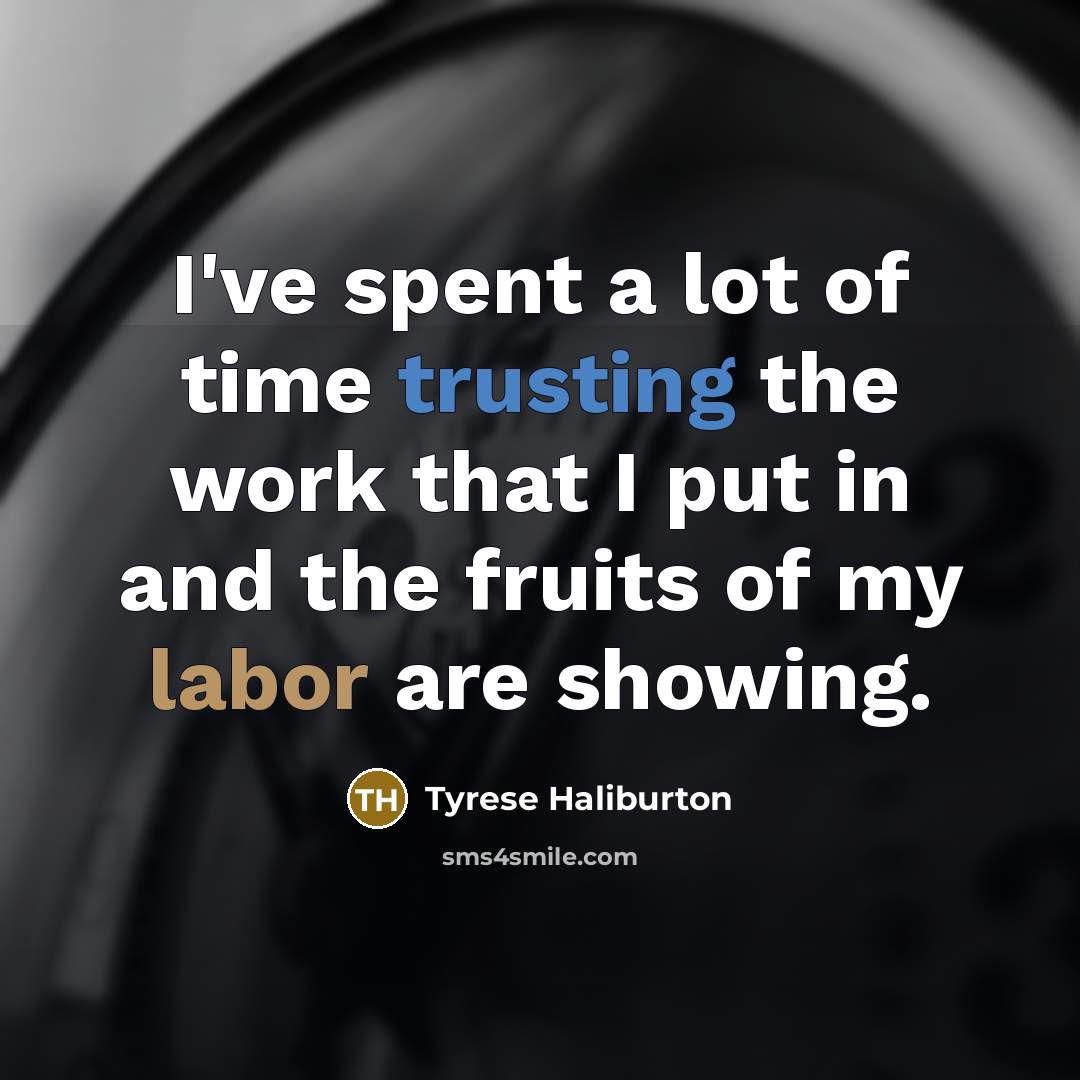 “I've spent a lot of time trusting the work that…” quote by Tyrese Haliburton