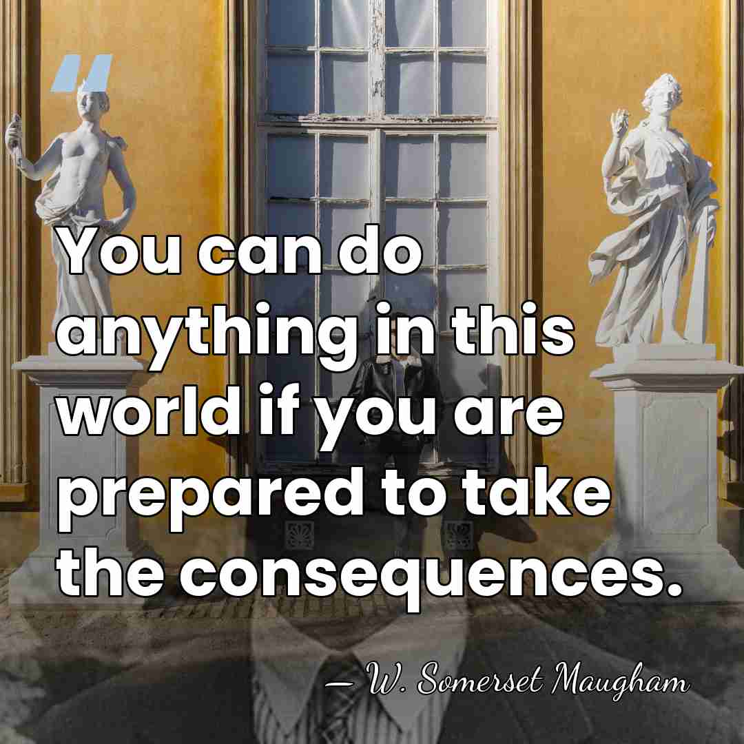 You can do anything in this world if you are prepared to&hellip; - W. Somerset Maugham