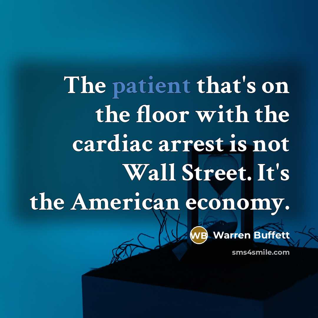 “The patient that's on the floor with the cardiac arrest…” quote by Warren Buffett
