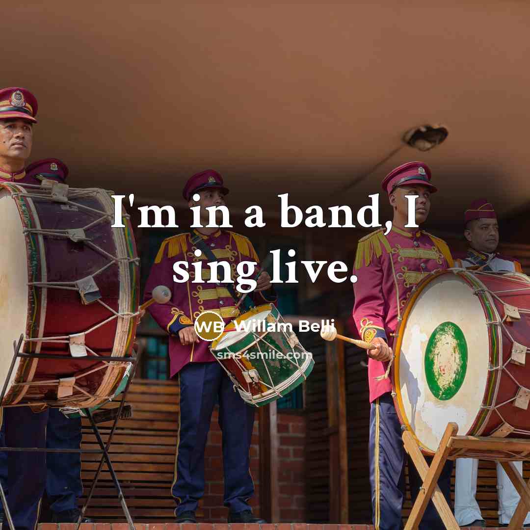 “I'm in a band, I sing live.…” quote by Willam Belli