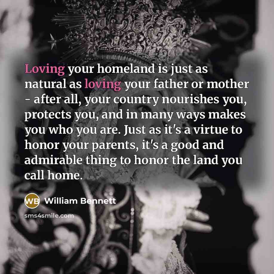 “Loving your homeland is just as natural as loving your…” quote by William Bennett