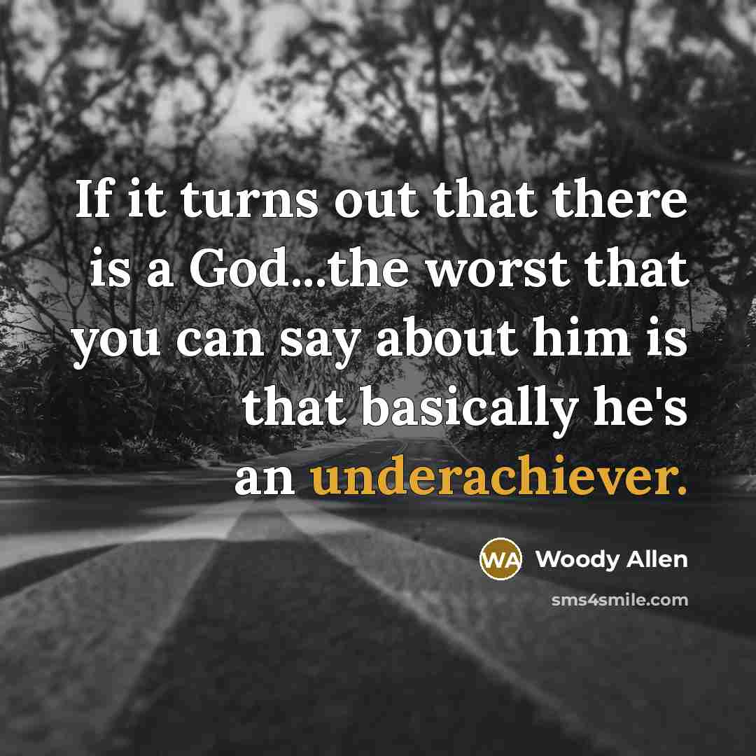 “If it turns out that there is a God...the worst…” quote by Woody Allen