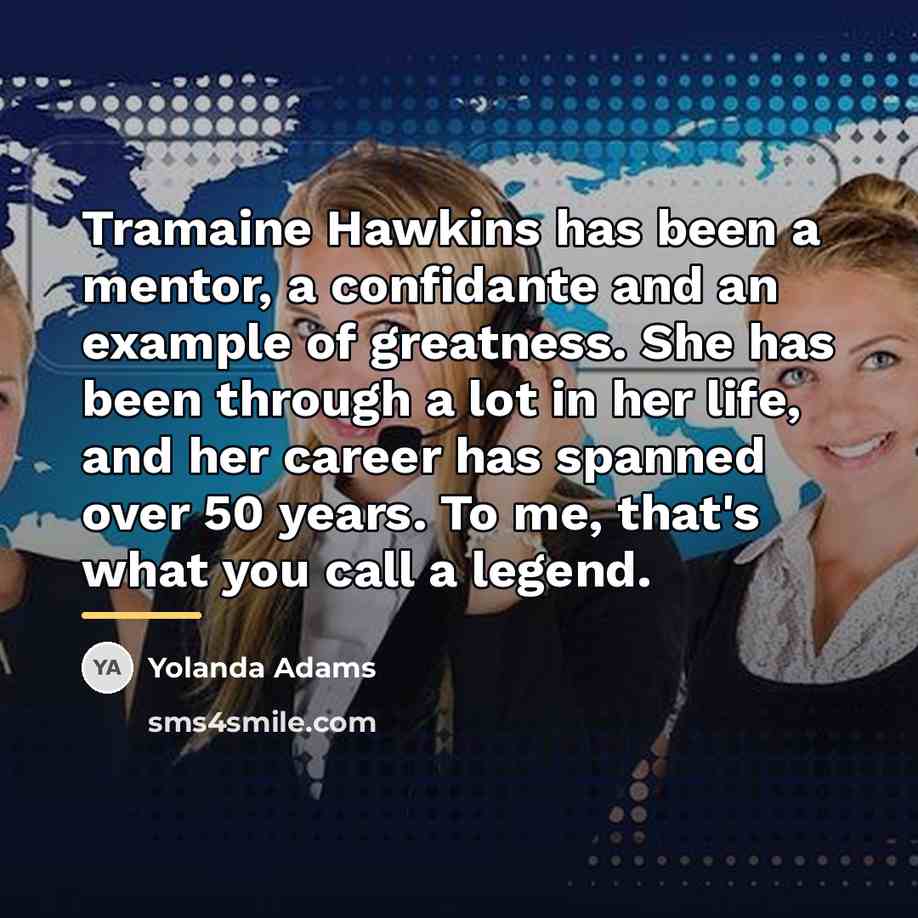 “Tramaine Hawkins has been a mentor, a confidante and an…” quote by Yolanda Adams