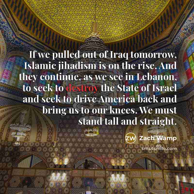 “If we pulled out of Iraq tomorrow, Islamic jihadism is…” quote by Zach Wamp