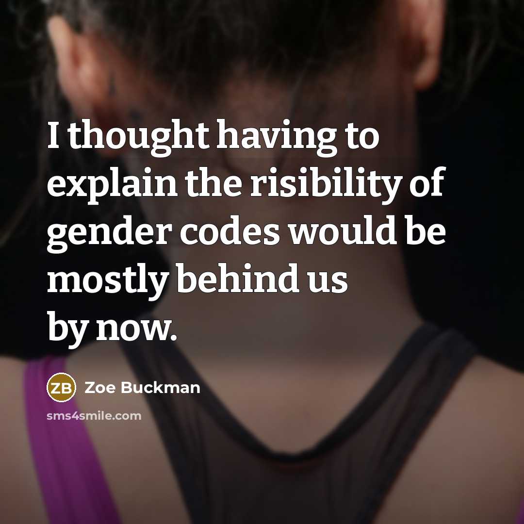 “I thought having to explain the risibility of gender codes…” quote by Zoe Buckman