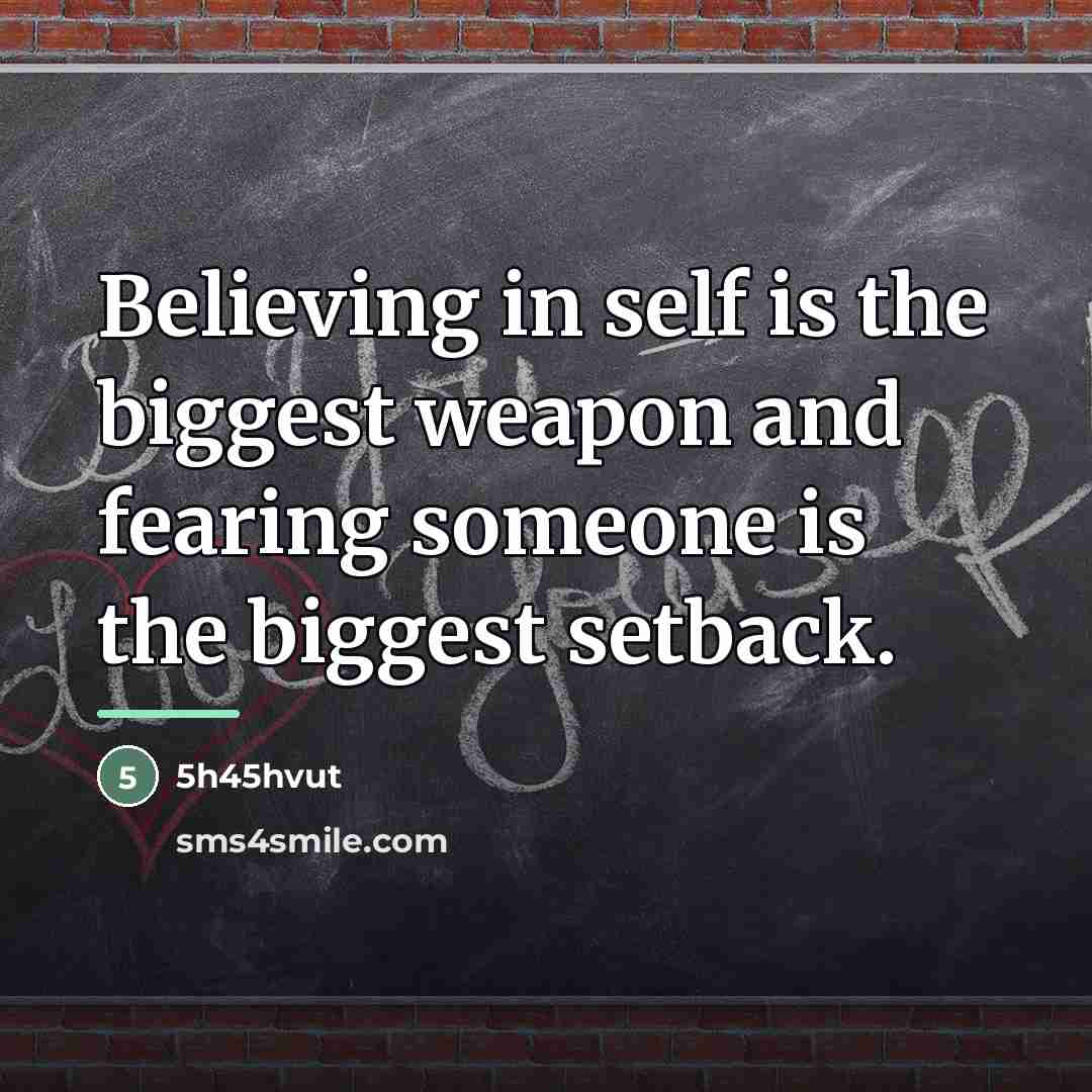 “Believing in self is the biggest weapon and fearing someone…” quote by 5h45hvut