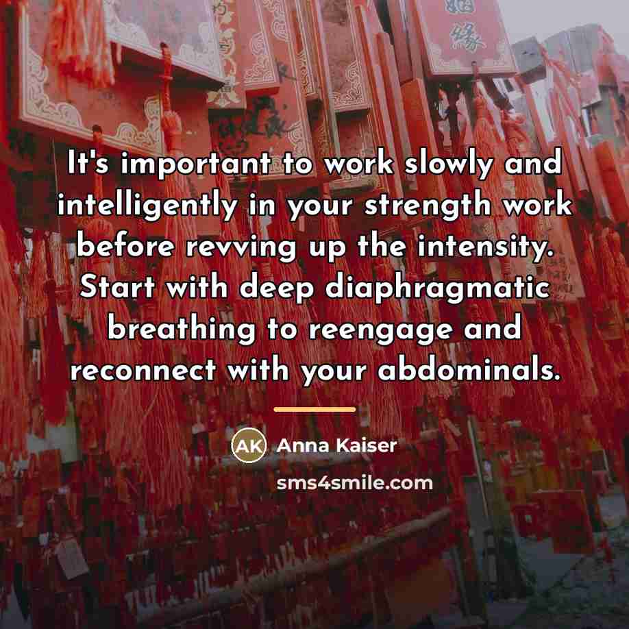“It's important to work slowly and intelligently in your strength…” quote by Anna Kaiser